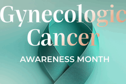 A Note From The Doctor: Gynecologic Cancers, Diagnosis & Prevention