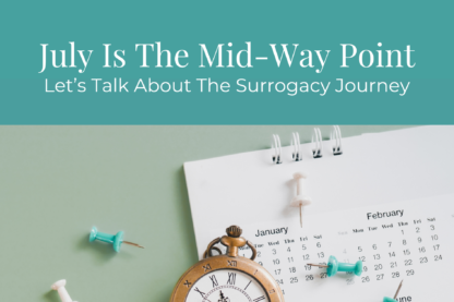 It’s July! The Midway Point & Surrogacy